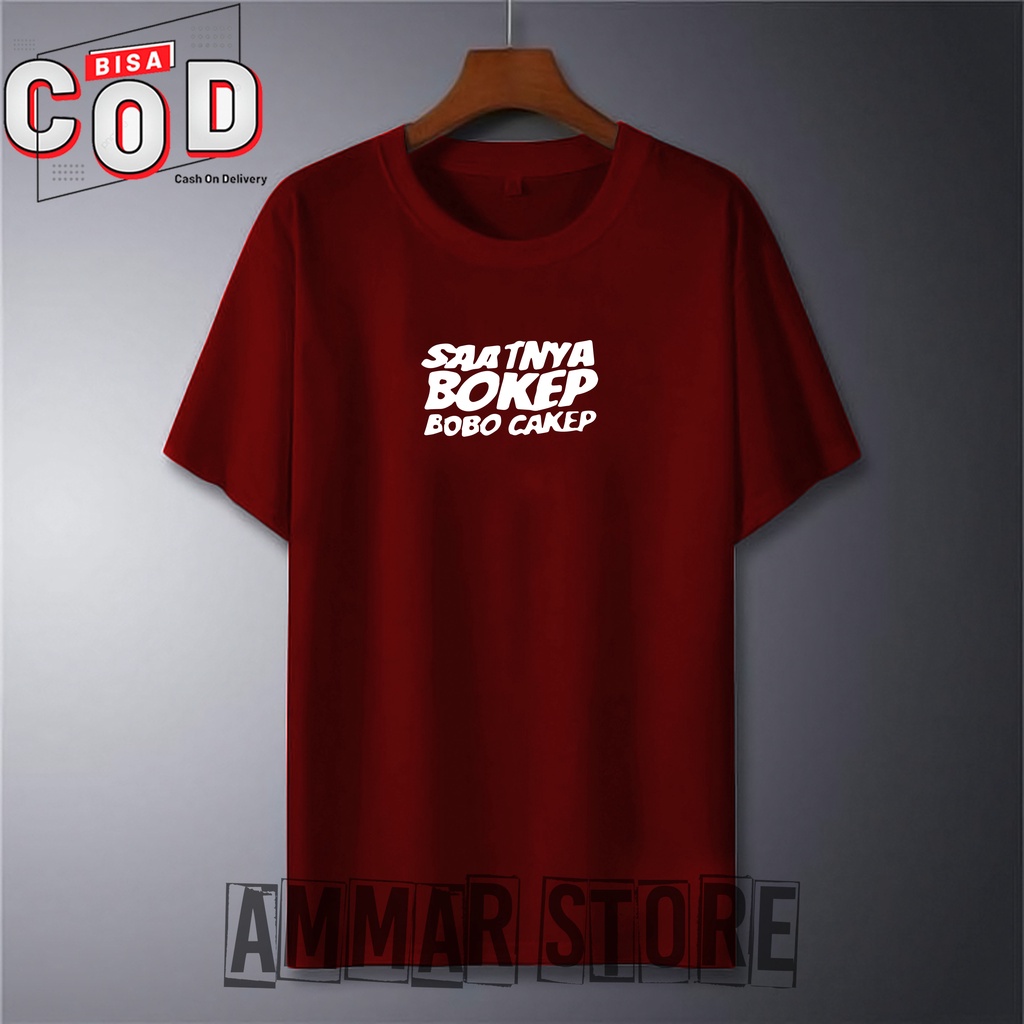 Jual AMMAR STORE Kaos Distro Pria Wanita  Cowok Cewek Kaos Kata Kata  SAATNYA BOKEP,BOBO CAKEP | Shopee Indonesia