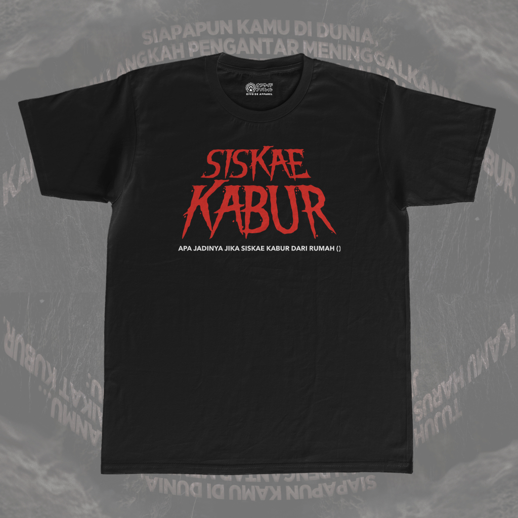 Kaos Sablon SISKAE KABUR, T-Shirt Parody Film SIKSA KUBUR Cotton 24s UNISEX